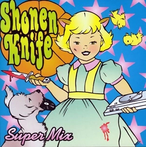SHONEN KNIFE / 少年ナイフ / ＳＵＰＥＲ　ＭＩＸ