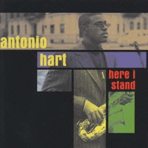 ANTONIO HART / アントニオ・ハート / ヒア・アイ・スタンド / HERE I STAND