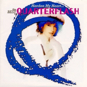 QUARTERFLASH / クォーターフラッシュ / グレイテスト・ヒッツ / HARDEN MY HEART...THE BEST OF QUARTERFLASH