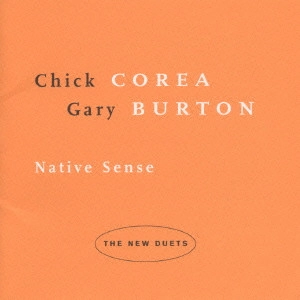 CHICK COREA & GARY BURTON / チック・コリア&ゲイリー・バートン / ネイティヴ・センス / NATIVE SENSE