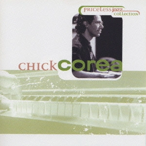 CHICK COREA / チック・コリア / チック・コリア プライスレス・ジャズ・コレクション / <PRICELESS JAZZ COLLECTION> CHICK COREA