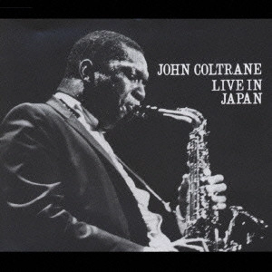 JOHN COLTRANE / ジョン・コルトレーン / ライヴ・イン・ジャパン / LIVE IN JAPAN