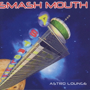 SMASH MOUTH / スマッシュ・マウス / アストロ・ラウンジ / ASTRO LOUNGE
