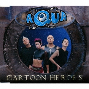 AQUA / アクア / カートゥーン・ヒーローズ / CARTOON HEROES