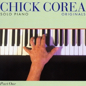 CHICK COREA / チック・コリア / チック・コリア・ソロ・ピアノ パート1~オリジナル / CHICK COREA SOLO PIANO - ORIGINALS