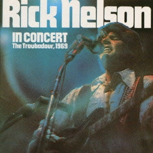 リック・ネルソン / リック・ネルソン・イン・コンサート / RICK NELSON IN CONCERT