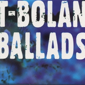 T-BOLAN / T-BOLAN/バラッズ