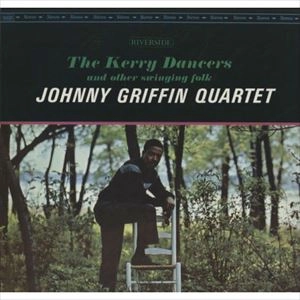 JOHNNY GRIFFIN / ジョニー・グリフィン / ケリー・ダンサーズ