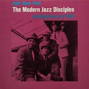 MODERN JAZZ DISCIPLES / モダン・ジャズ・ディサイプルズ / ライト･ダウン･フロント