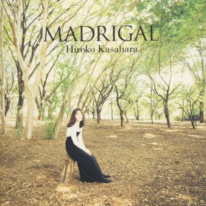 HIROKO KASAHARA / 笠原弘子 / MADRIGAL