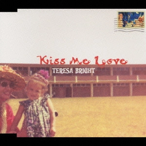 TERESA BRIGHT / テレサ・ブライト / キス・ミー・ラヴ / KISS ME LOVE