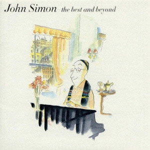 JOHN SIMON / ジョン・サイモン / ベスト・アンド・ビヨンド~ジョン・サイモン・コレクション / THE BEST AND BEYOND