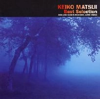 KEIKO MATSUI / 松居慶子 / Best Selection