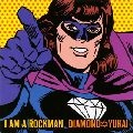 DIAMOND YUKAI / ダイアモンド☆ユカイ / Ｉ　ＡＭ　Ａ　ＲＯＣＫＭＡＮ