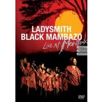 LADYSMITH BLACK MAMBAZO / レディスミス・ブラック・マンバーゾ / ライブ・アット・モントルー1987/1989/2000