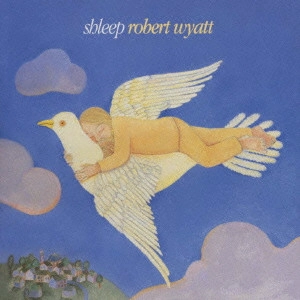ROBERT WYATT / ロバート・ワイアット / シュリープ