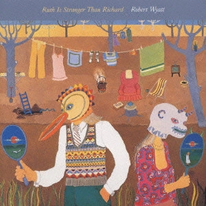 ROBERT WYATT / ロバート・ワイアット / ルース・イズ・ストレンジャー・ザン・リチャード