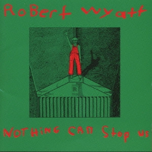 ROBERT WYATT / ロバート・ワイアット / ナッシング・キャン・ストップ・アス
