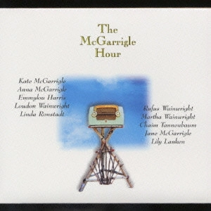 KATE & ANNA McGARRIGLE / ケイト&アンナ・マクギャリグル / マクギャリグル・アワー / THE McGARRIGLE HOUR
