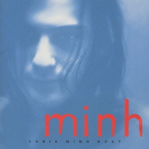 CHRIS MINH DOKY / クリス・ミン・ドーキー / ミン / MINH