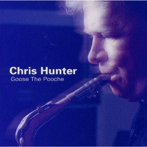 CHRIS HUNTER / クリス・ハンター / グース・ザ・プーチ / GOOSE THE POOCHE