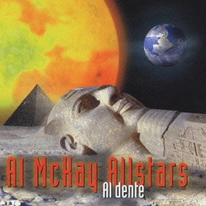 AL MCKAY ALLSTARS / アル・マッケイ・オールスターズ / 太陽の刻印~新世紀伝説 / AL DENTE