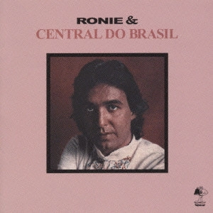 RONIE & CENTRAL DO BRASIL / ホニー&セントラル・ド・ブラジル / ホニー&セントラル・ド・ブラジル / RONIE & CENTRAL DO BRAZIL