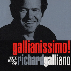 RICHARD GALLIANO / リシャール・ガリアーノ / ガリアニッシモ~ザ・ベスト・オブ・リシャール・ガリアーノ / GALLIANISSIMO! THE BEST OF RICHARD GALLIANO