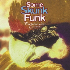 MANHATTAN JAZZ ORCHESTRA / マンハッタン・ジャズ・オーケストラ / サム・スカンク・ファンク / SOME SKUNK FUNK