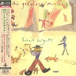 ROBERT WYATT / ロバート・ワイアット / ロバート・ワイアット・ベスト・セレクショ