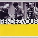 KOSUKE MINE & TAKESHI SHIBUYA & EIICHI HAYASHI / 峰厚介&渋谷毅&林栄一 / ランデヴー（ハイブリッドCD） / RENDEZVOUS