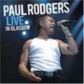 PAUL RODGERS / ポール・ロジャース / ライヴ・イン・グラスゴー’０６