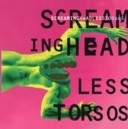 SCREAMING HEADLESS TORSOS / スクリーミング・ヘッドレス・トーソズ / スクリーミング･ヘッドレス（紙