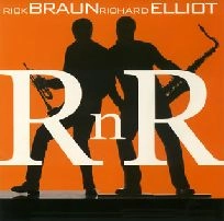 RICK BRAUN/RICHARD ELLIOT / リック・ブラウン/リチャード・エリオット / Ｒ　ｎ　Ｒ