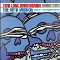 TWO LONE SWORDSMEN / トゥー・ローン・ソーズメン / ザ･フィフス･ミッション（リターン･トゥ