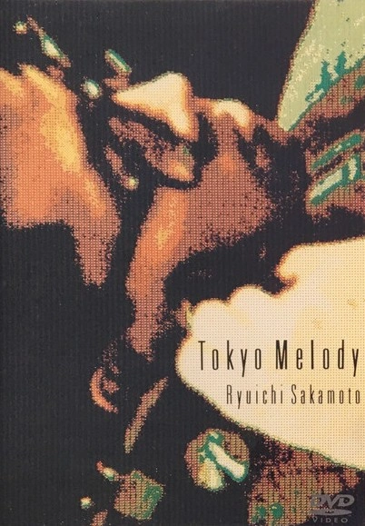 RYUICHI SAKAMOTO / 坂本龍一 / Tokyo Melody Ryuichi Sakamoto