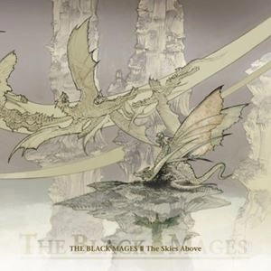 BLACK MAGES / BLACK MAGES 2: THE SKIES ABOVE