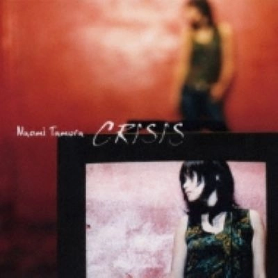 NAOMI TAMURA / 田村直美 / CRISIS