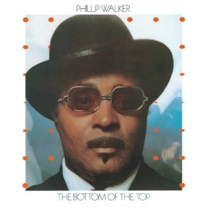 PHILLIP WALKER / フィリップ・ウォーカー / ボトム・オブ・ザ・トップ