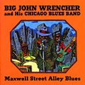 BIG JOHN WRENCHER / ビッグ・ジョン・レンチャー / マックスウェル･ストリート･アリー･ブル