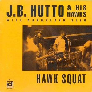 J.B. HUTTO & HIS HAWKS / J.B.ハット & ヒズ・ホークス / ホウク・スクワット！