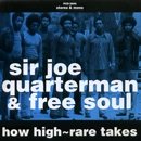 SIR JOE QUARTERMAN & FREE SOUL / サー・ジョー・クォーターマン&フリー・ソウル / ハウ・ハイ～レア・テイクス