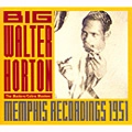 BIG WALTER HORTON / ビッグ・ウォルター・ホートン / メンフィス・レコーディングス１９５１