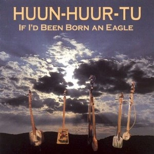 HUUN-HUUR-TU / フンフルトゥ / IF I'D BEEN BORN AN EAGLE