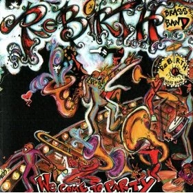 REBIRTH BRASS BAND / リバース・ブラス・バンド / ウィ・カム・トゥ・パーティ