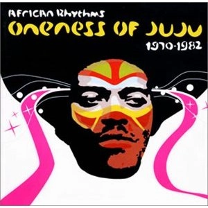 ONENESS OF JUJU / ワンネス・オブ・ジュジュ / １９７０－１９８２