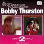 BOBBY THURSTON / ボビー・サーストン / ユー・ガット・ホワット・イット・テイクス + メイン・アトラクション (国内盤 帯 解説付)  / YOU GOT WHAT IT TAKES/THE MAIN ATTRACTION