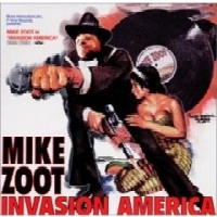 MIKE ZOOT / インヴェイジョン・アメリカ