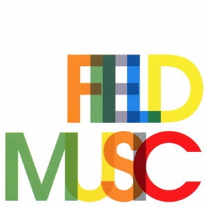 FIELD MUSIC / フィールド・ミュージック / FIELD MUSIC/WRITE YOUR OWN HISTORY