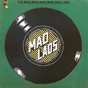 MAD LADS / マッド・ラッズ / ザ･マッド･マッド･マッド･マッド･マッ